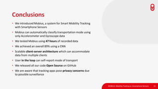 Conclusions
• We introduced Mobius, a system for Smart Mobility Tracking
with Smartphone Sensors
• Mobius can automaticall...