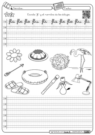 Nombre: Fecha:
focaclipart.net23.net
focaclipart.wordpress.comactiludis.com
Escribe "fl" y el nombre de los dibujos.Fl fl
f f f f f f f f f f
actiludis.com
 