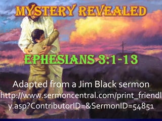 Adapted from a Jim Black sermon
http://www.sermoncentral.com/print_friendl
  y.asp?ContributorID=&SermonID=54851
 