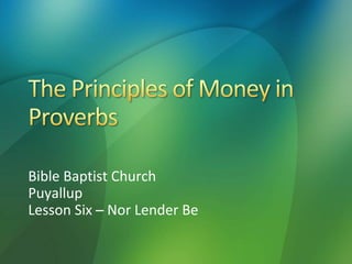 Bible Baptist Church
Puyallup
Lesson Six – Nor Lender Be
 