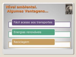 Nível ambiental.  Algumas Vantagens… 