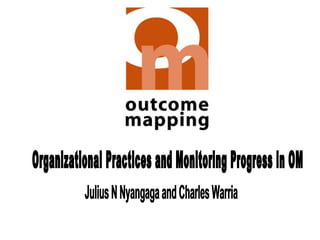 Organizational Practices and Monitoring Progress in OM Julius N Nyangaga and Charles Warria 
