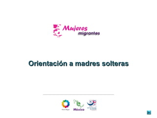 Orientación a madres solteras 