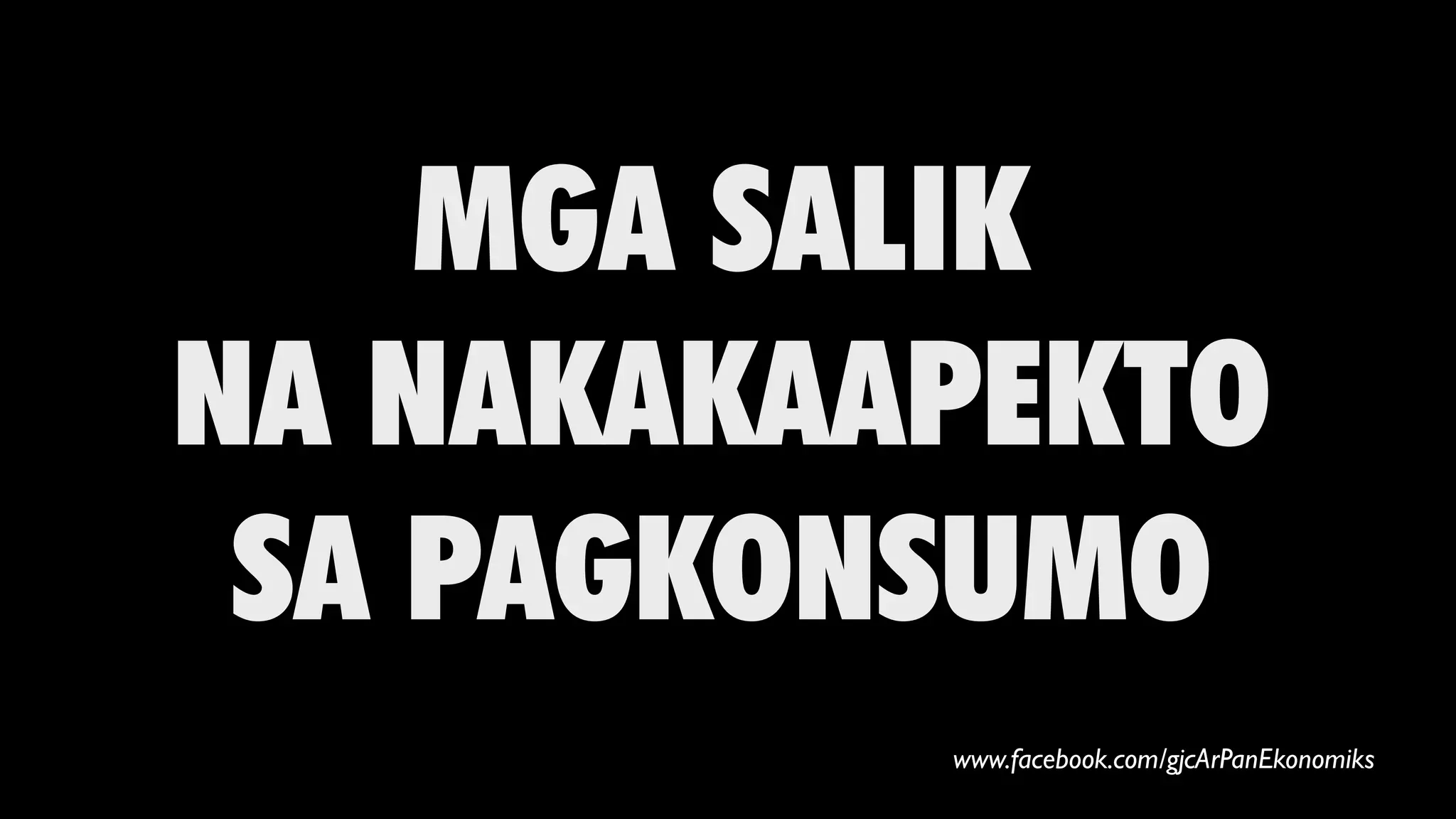 MGA SALIK
NA NAKAKAAPEKTO
SA PAGKONSUMO
www.facebook.com/gjcArPanEkonomiks
 