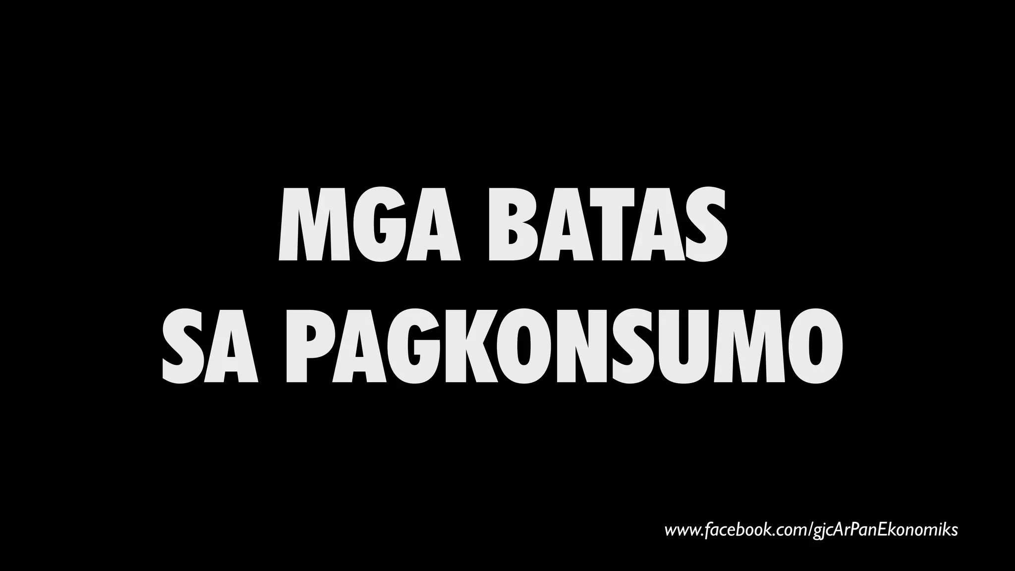 MGA BATAS
SA PAGKONSUMO
www.facebook.com/gjcArPanEkonomiks
 