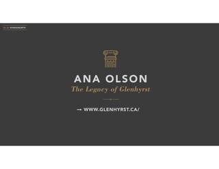 The Legacy of Glenhyrst
ANA OLSON
10.18 #PARISNORTH
WWW.GLENHYRST.CA/
 