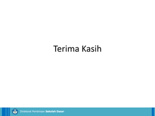 14/04/2021 46
14/04/2021 46
14/04/2021 46
Direktorat Pembinaan Sekolah Dasar
14/04/2021 46
14/04/2021 46
14/04/2021 46
Direktorat Pembinaan Sekolah Dasar
Terima Kasih
 