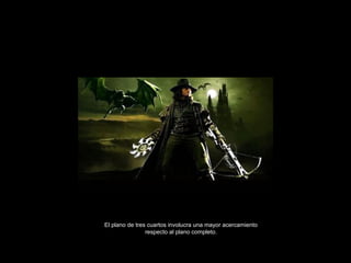 El plano de tres cuartos involucra una mayor acercamiento respecto al plano completo. 