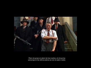 Plano de grupo en plano de tres cuartos, en el que los personaje en los últimos planos se ven en plano medio. 