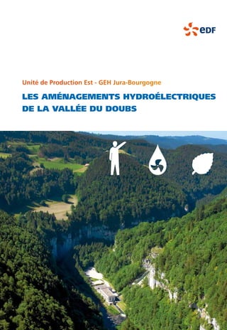 Unité de Production Est - GEH Jura-Bourgogne
les aménagements hydroélectriques
de LA VALLÉE DU DOUBS
 