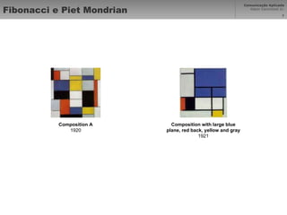Fibonacci e Piet Mondrian Composition A 1920 Composition with large blue plane, red back, yellow and gray 1921 