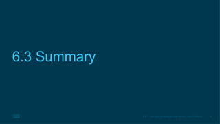 40
© 2016 Cisco and/or its affiliates. All rights reserved. Cisco Confidential
6.3 Summary
 