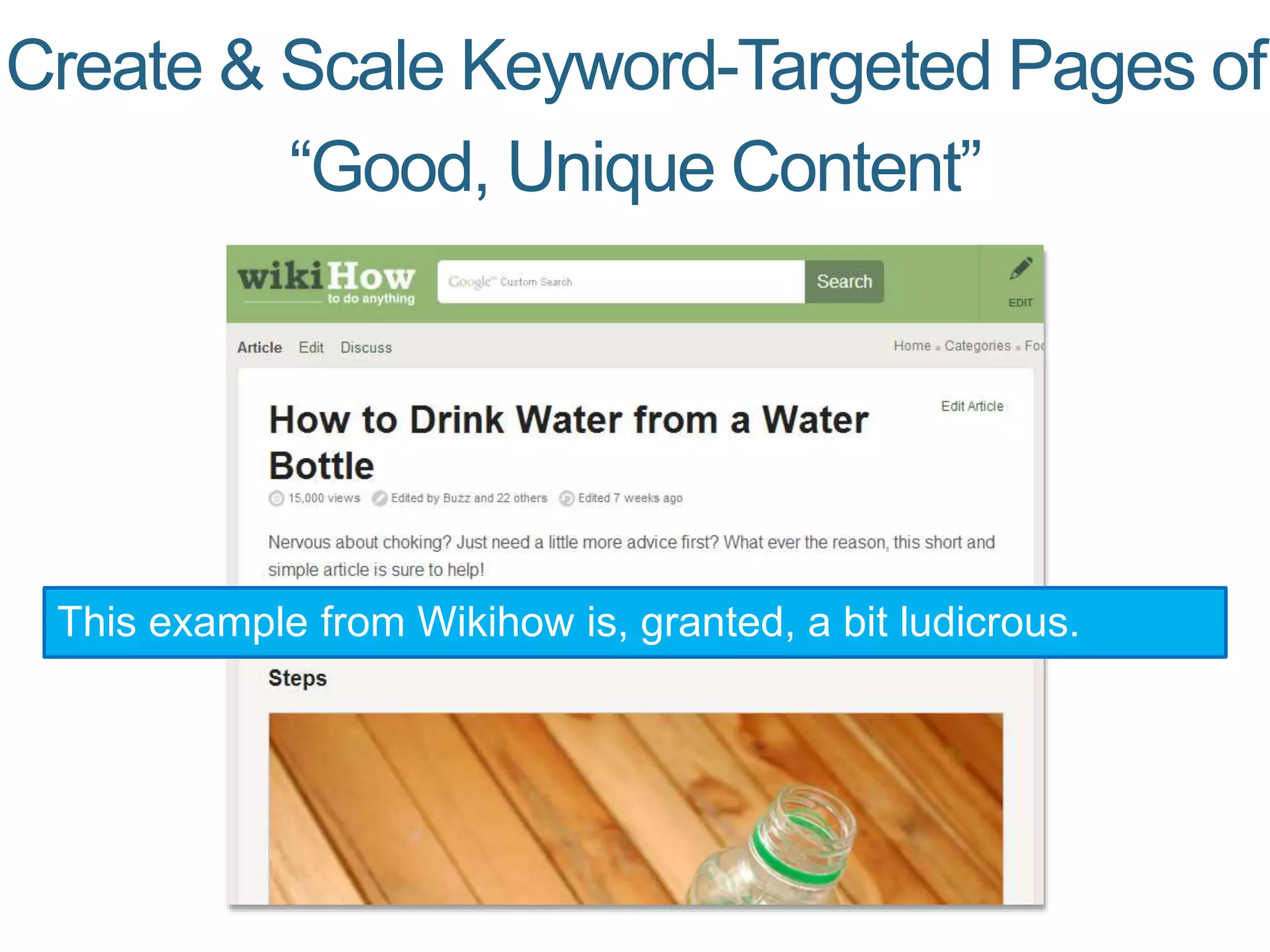 Create & Scale Keyword-Targeted Pages of
“Good, Unique Content”
This example from Wikihow is, granted, a bit ludicrous.
 