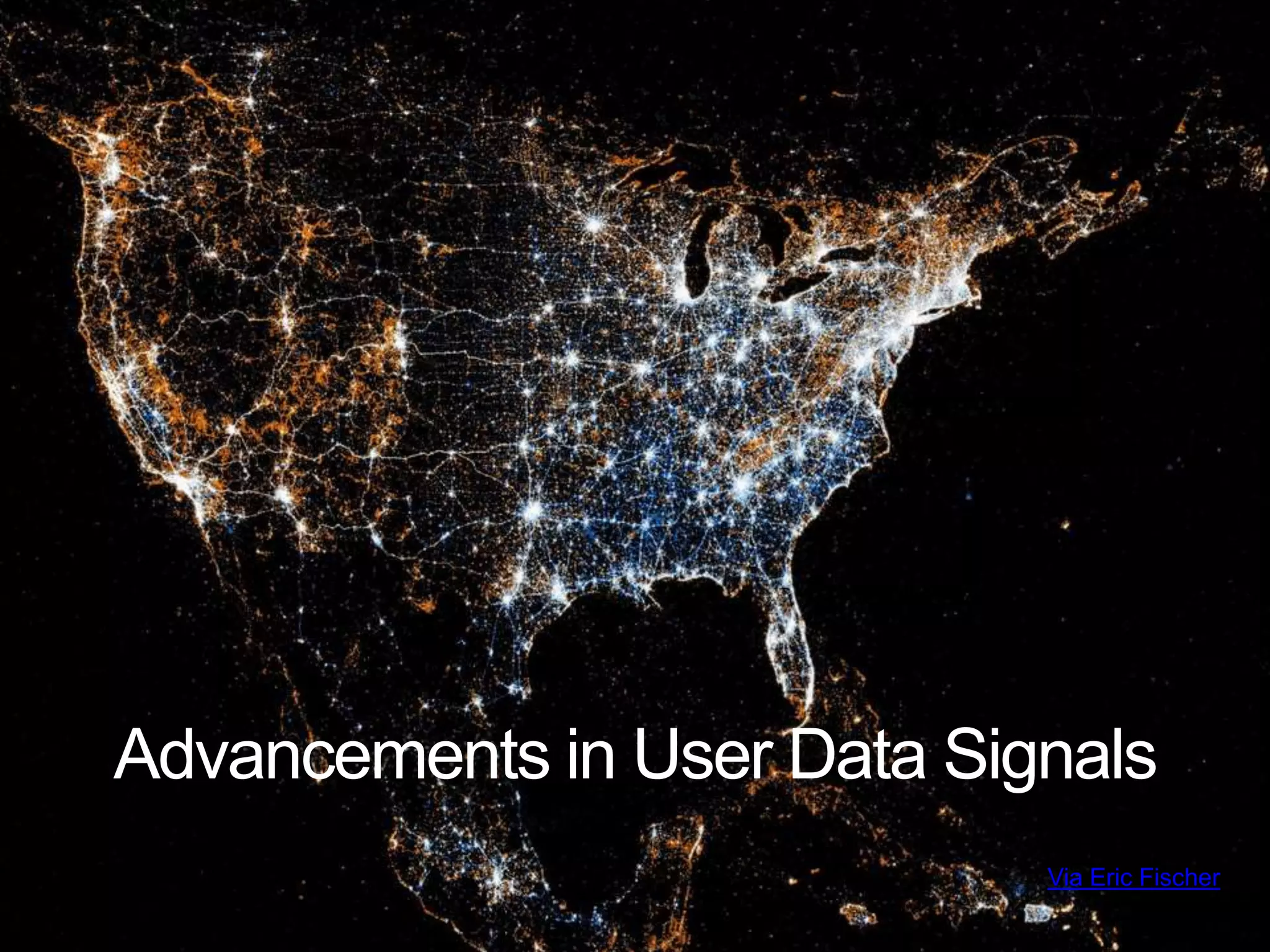 Advancements in User Data Signals
Via Eric Fischer
 