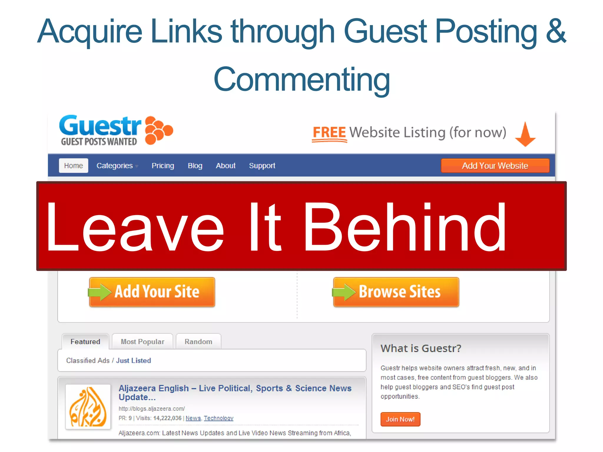 Acquire Links through Guest Posting &
Commenting
Leave It Behind
 