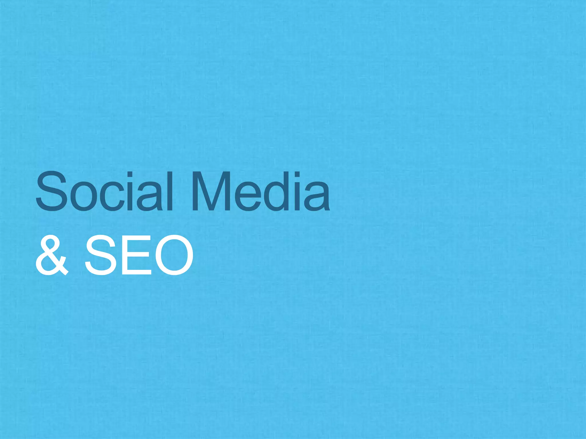 Social Media
& SEO
 