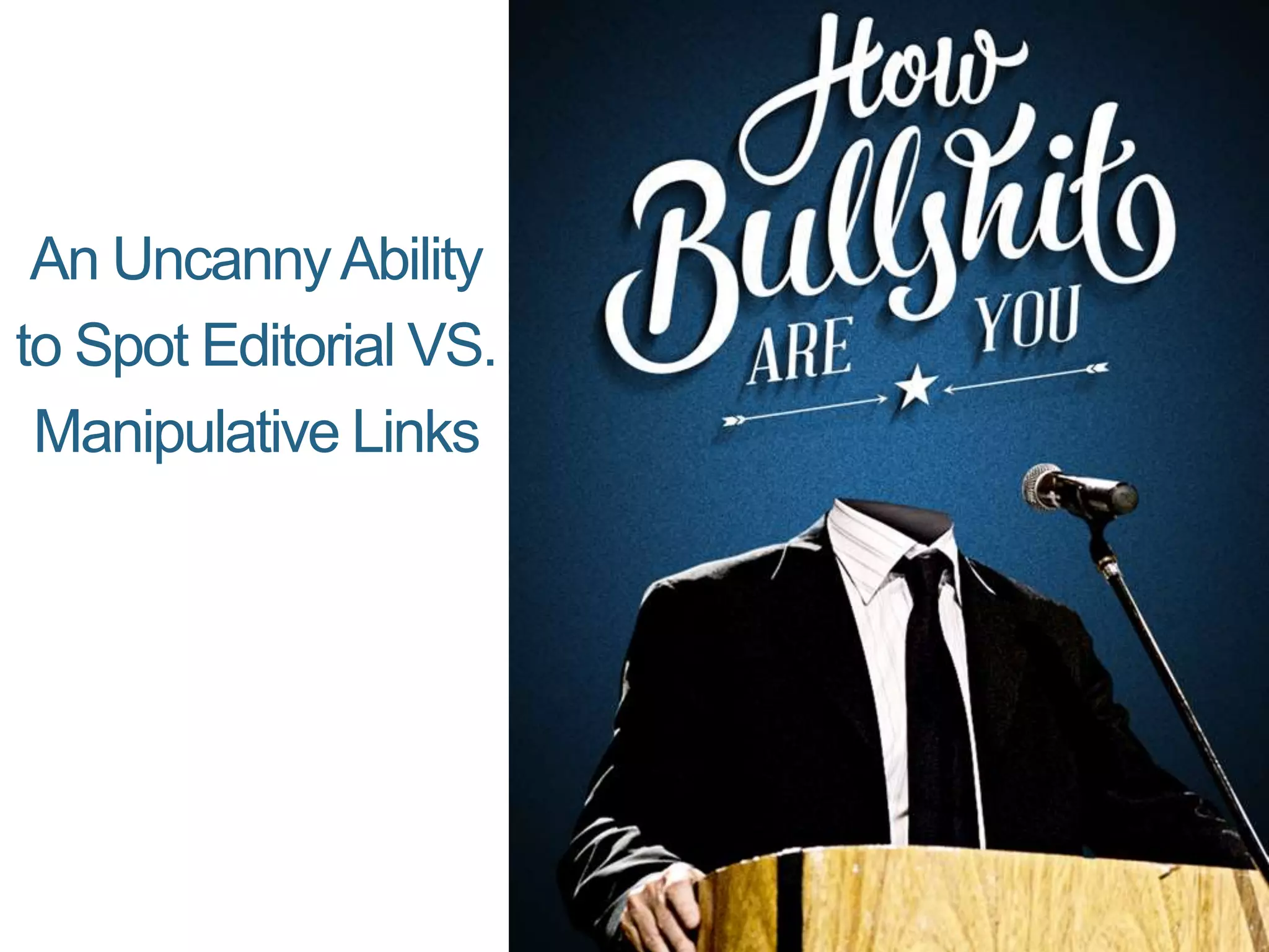 An UncannyAbility
to Spot Editorial VS.
Manipulative Links
 