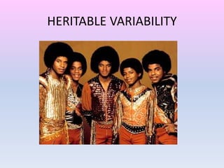 HERITABLE VARIABILITY
 