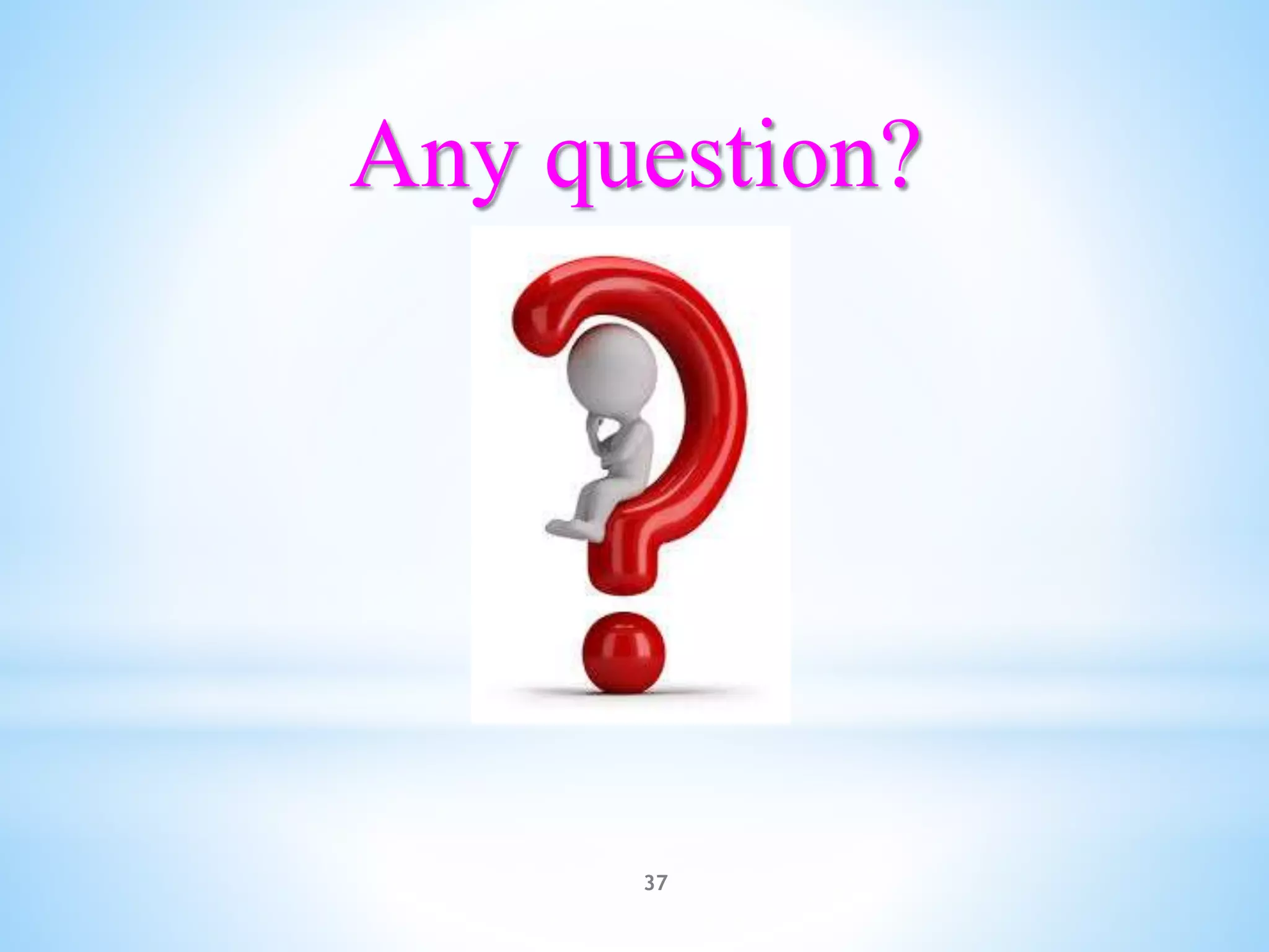 Any question?
37
 