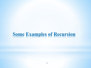11
Some Examples of Recursion
 