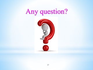 Any question?
37
 