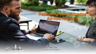 Reportes Personalizados
Ad-hoc Report’s
IT Consol Group
 
