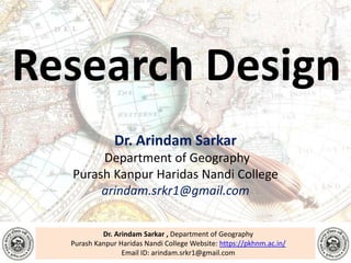 Dr. Arindam Sarkar , Department of Geography
Purash Kanpur Haridas Nandi College Website: https://pkhnm.ac.in/
Email ID: arindam.srkr1@gmail.com
Research Design
Dr. Arindam Sarkar
Department of Geography
Purash Kanpur Haridas Nandi College
arindam.srkr1@gmail.com
 