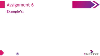 Assignment 6
Example’s:
 