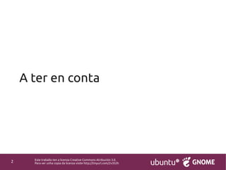Este traballo ten a licenza Creative Commons Atribución 3.0.
Para ver unha copia da licenza visite http://tinyurl.com/2v35...