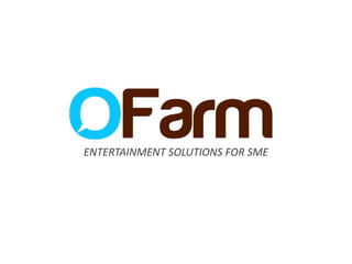 ENTERTAINMENT SOLUTIONS FOR SME
 