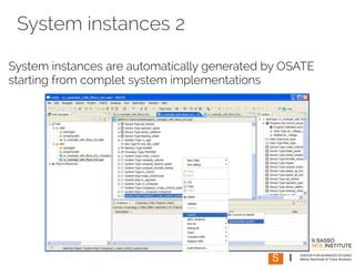 System instances 2 
System instances are automatically generated by OSATE 
starting from complet system implementations 
 
