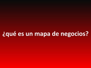 ¿qué es un mapa de negocios?
 