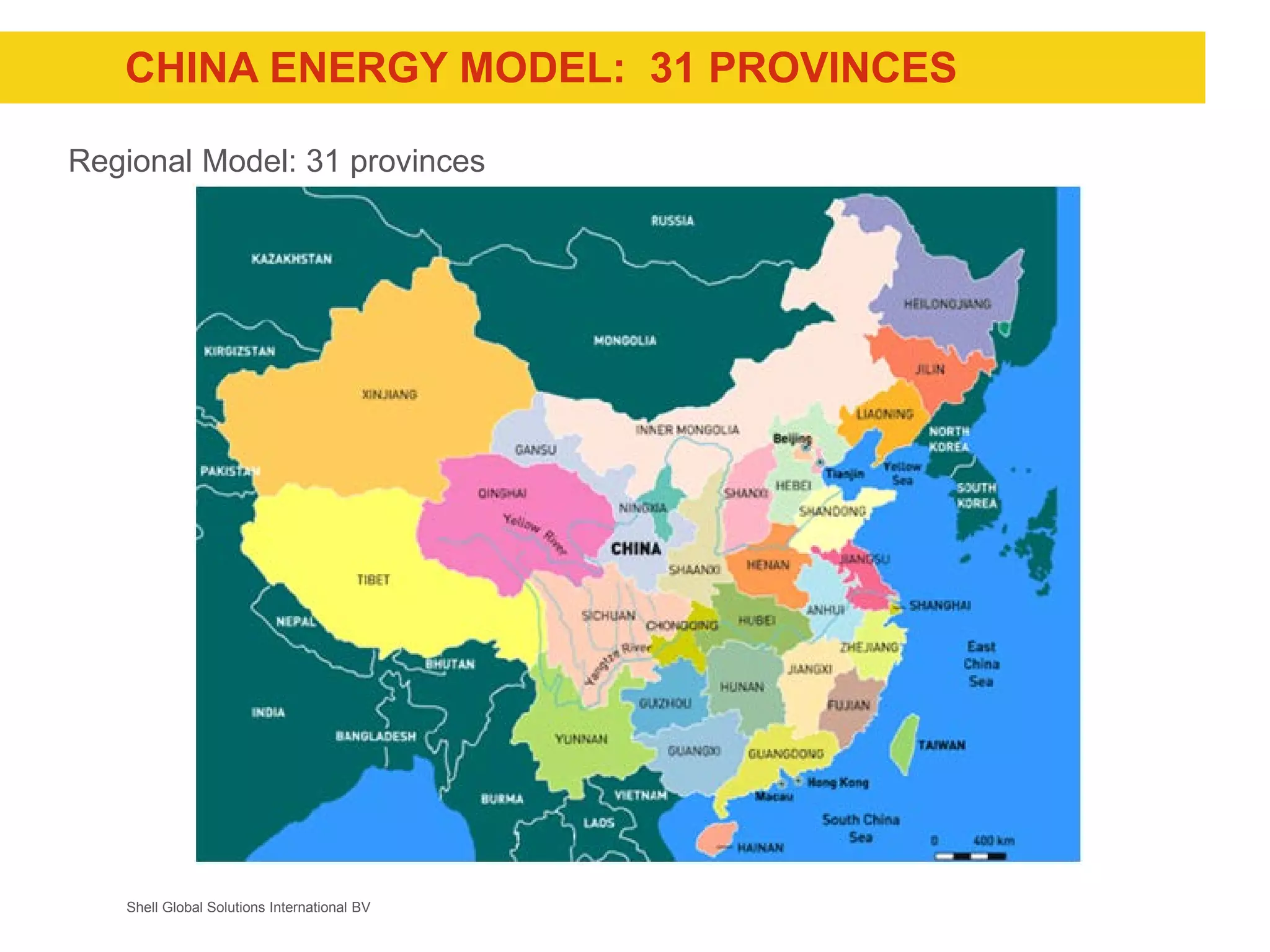 Shell Global Solutions International BV
CHINA ENERGY MODEL: 31 PROVINCES
Regional Model: 31 provinces
 
