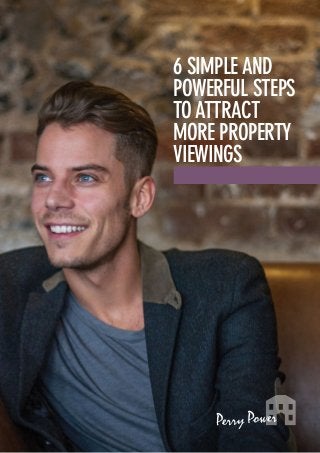 6 Simple And
Powerful Steps
To Attract
More Property
Viewings

 