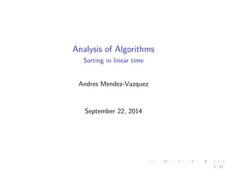 Analysis of Algorithms
Sorting in linear time
Andres Mendez-Vazquez
September 23, 2015
1 / 34
 