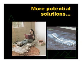 More potential
solutions…
 