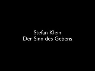 Stefan Klein
Der Sinn des Gebens
 