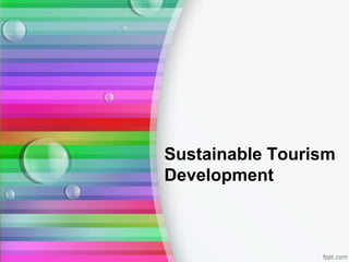 Sustainable Tourism
Development
 