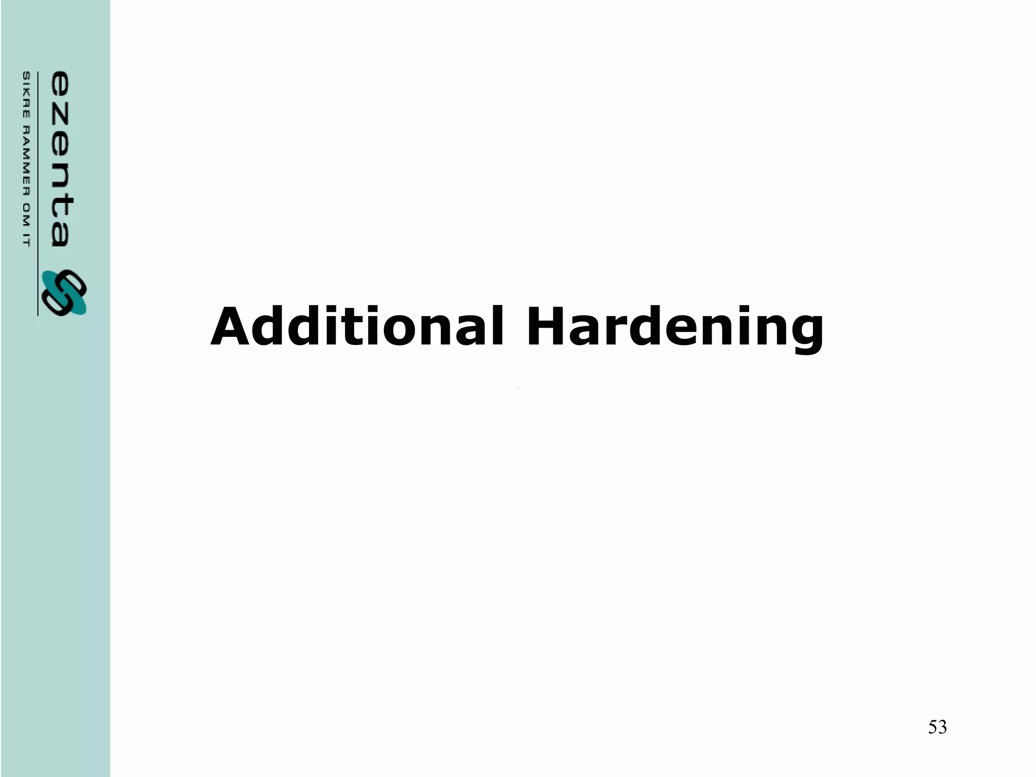 Additional Hardening 