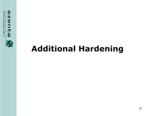 Additional Hardening 