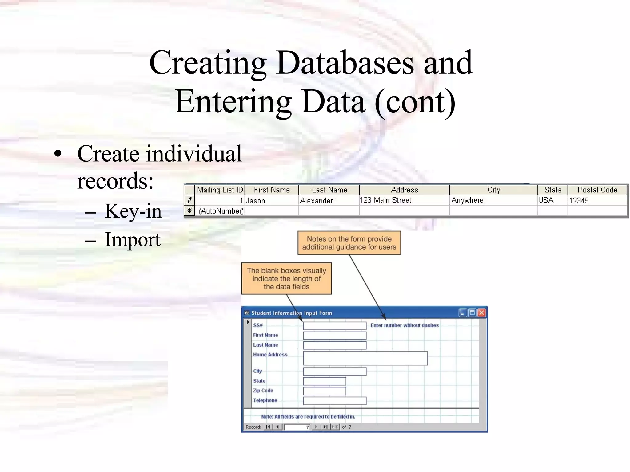 Creating Databases and  Entering Data (cont) Create individual records: Key-in Import  