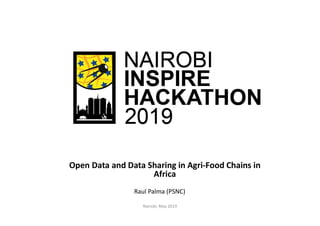Open Data and Data Sharing in Agri-Food Chains in
Africa
Raul Palma (PSNC)
Nairobi, May 2019
 