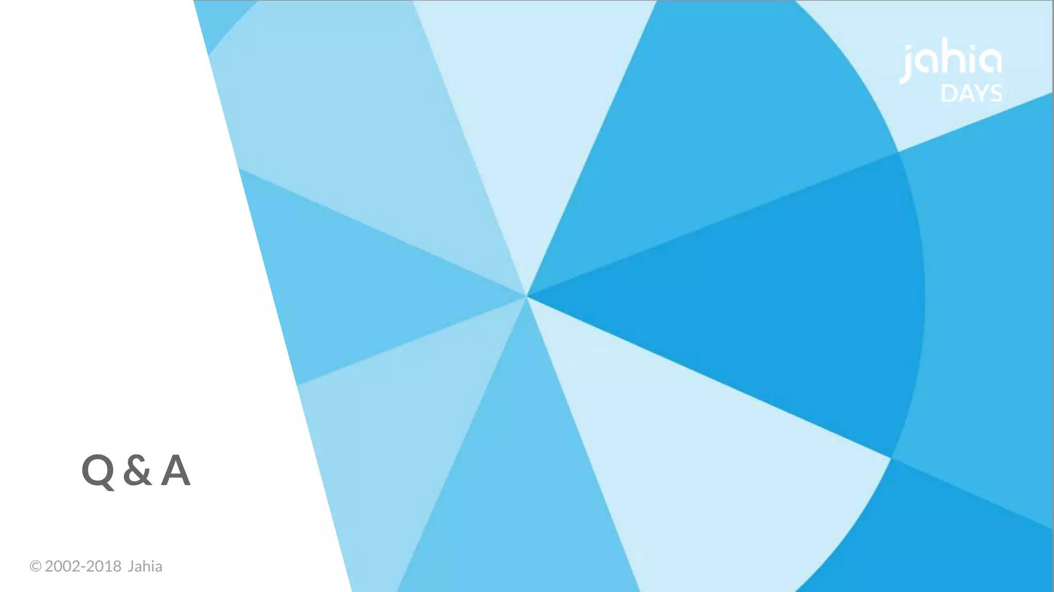© 2002-2018 Jahia© 2002-2018 Jahia
Q & A
 
