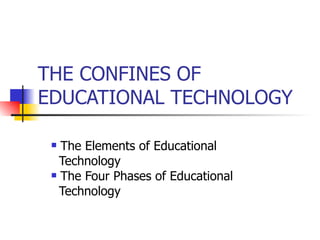 THE CONFINES OF EDUCATIONAL TECHNOLOGY ,[object Object],[object Object],[object Object],[object Object]