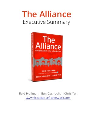 The Alliance: Executive Summary
www.theallianceframework.com 1
Reid Hoﬀman - Ben Casnocha - Chris Yeh
www.theallianceframework.com
The Alliance
Executive Summary
 