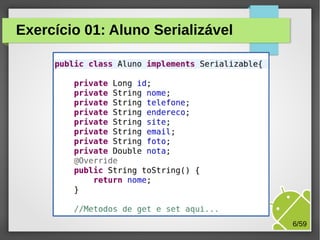 Exercício 01: Aluno Serializável

M.Sc. Márcio Palheta

6/59

 