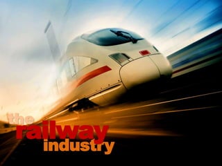 the 
railway 
industry 
 