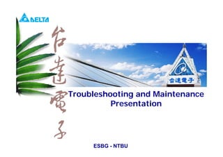 Outdoor Power Troubleshooting and Maintenance
Troubleshooting and Maintenance
Presentation
ESBG - NTBU
 