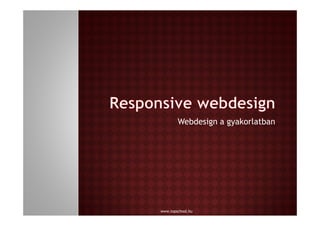 Webdesign a gyakorlatban

www.topschool.hu

 