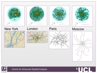 Centre for Advanced Spatial Analysis, University College LondonCentre for Advanced Spatial Analysis
New York London Paris Moscow
 